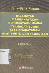 Delik-Delik Khusus Kejahatan Membahayakan Kepercayaan Umum Terhadap Surat, Alat Pembayaran, Alat Bukti, dan Peradilan
