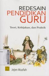 Redesain Pendidikan Guru : teori, kebijakan, dan praktik