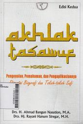 Akhlak Tasawuf : pengenalan, pemahaman, dan pengaplikasiannya (disertai biografi dan tokoh-tokoh sufi)