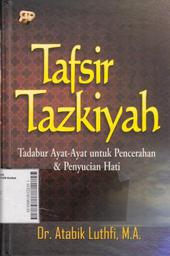 Tafsir Tazkiyah: tadabur ayat-ayat untuk pencerahan dan penyucian hati