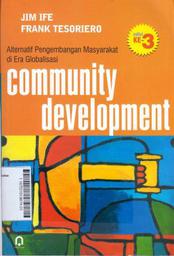 Community Development : Alternatif Pengembangan Masyarakat di Era Globalisasi