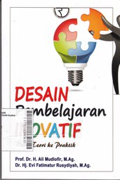 Desain Pembelajaran Inovatif : dari teori ke praktek