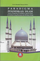 Paradigma Pendidikan Islam : upaya penguatan pendidikan agama Islam di institusi yang bermutu dan berdaya saing