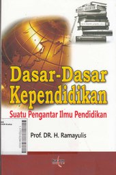 Dasar-Dasar Kependidikan : suatu pengantar ilmu pendidikan