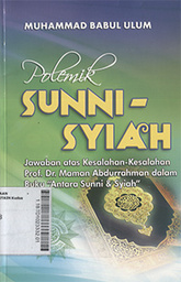 Polemik Sunni-Syiáh : jawaban atas kesalahan-kesalahan Prof. Dr. Maman Abdurrahman dalam buku Äntara Sunni & Syiah