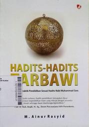 Hadits-Hadits Tarbawi : teori dan praktik pendidikan sesuai hadits Nabi Muhammad SAW