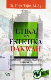 Etika dan Estetika Dakwah : perspektif teologi, filosofis, dan praktis
