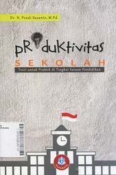 Produktivitas Sekolah : teori untuk praktik di tingkat satuan pendidikan