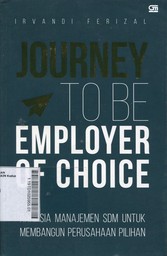 Journey to Be Employer of Choice : rahasia manajemen SDM untuk membangun perusahaan pilihan