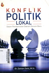 Konflik Politik Lokal : dalam pembentukan daerah otonom baru