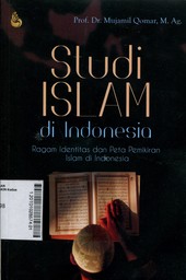 Studi Islam di Indonesia : ragam identitas dan peta pemikiran Islam di Indonesia