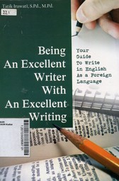 Being An Excellent Writer With An Excellent Writing : your guide to write in english as a foreign language