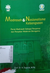 Madrasah dan Nasionalisme Kebangsaan : peran madrasah sebagai penyemai dan penyebar moderasi beragama (Pidato Pengukuhan Guru Besar)