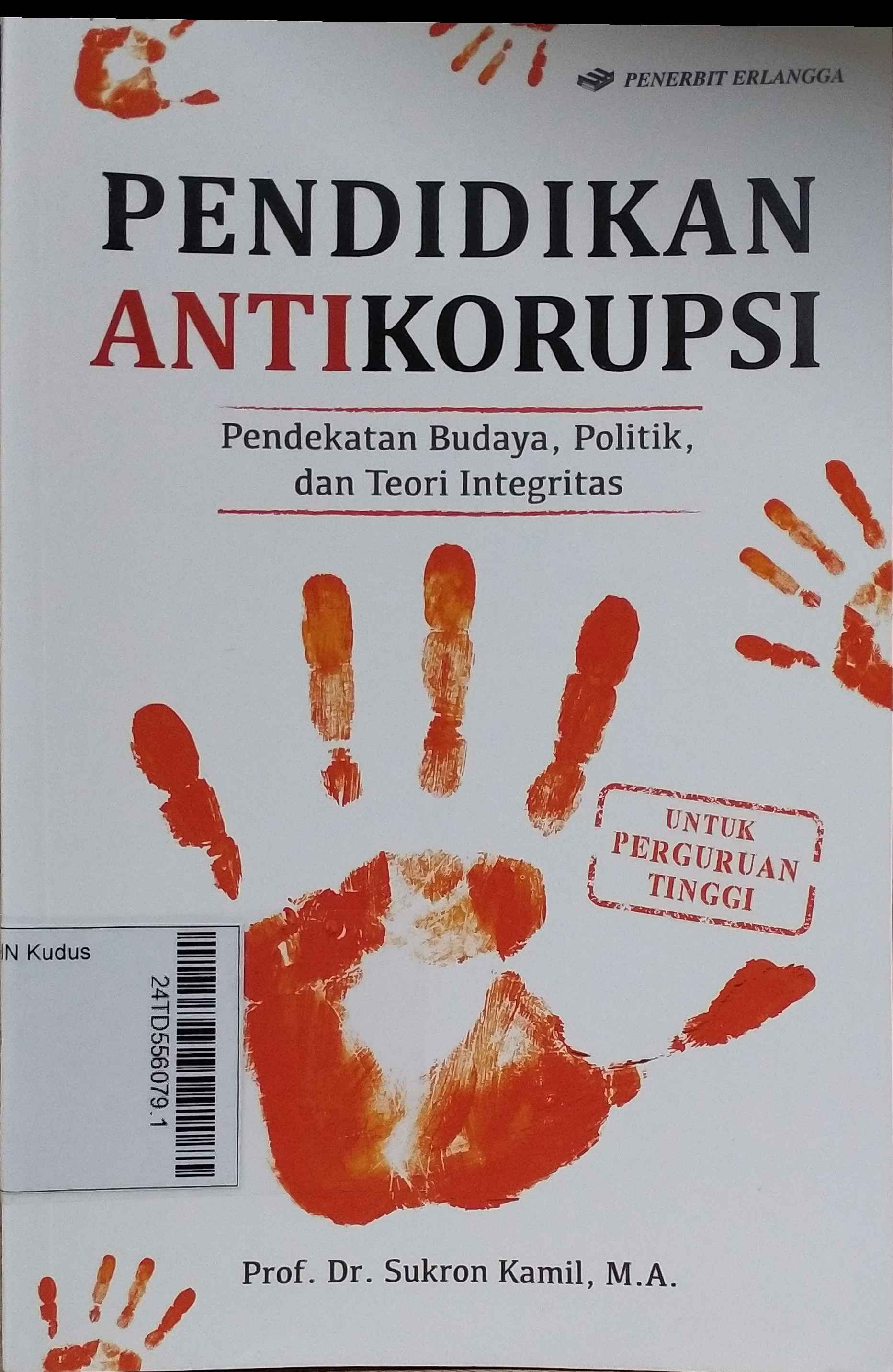 Pendidikan Antikorupsi : pendekatan budaya, politik, dan teori integritas