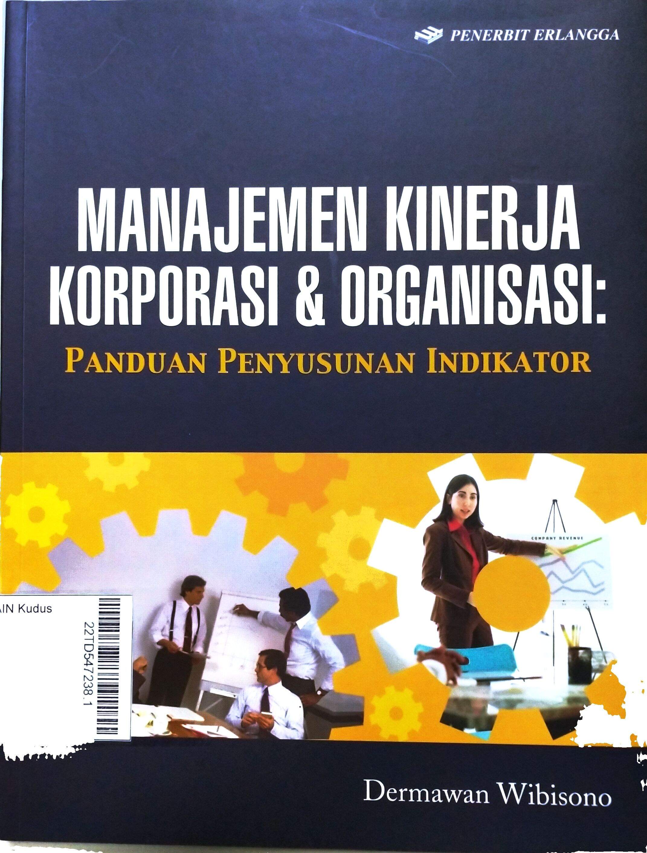 Manajemen Kinerja Korporasi dan Organisasi : panduan penyusunan indikator