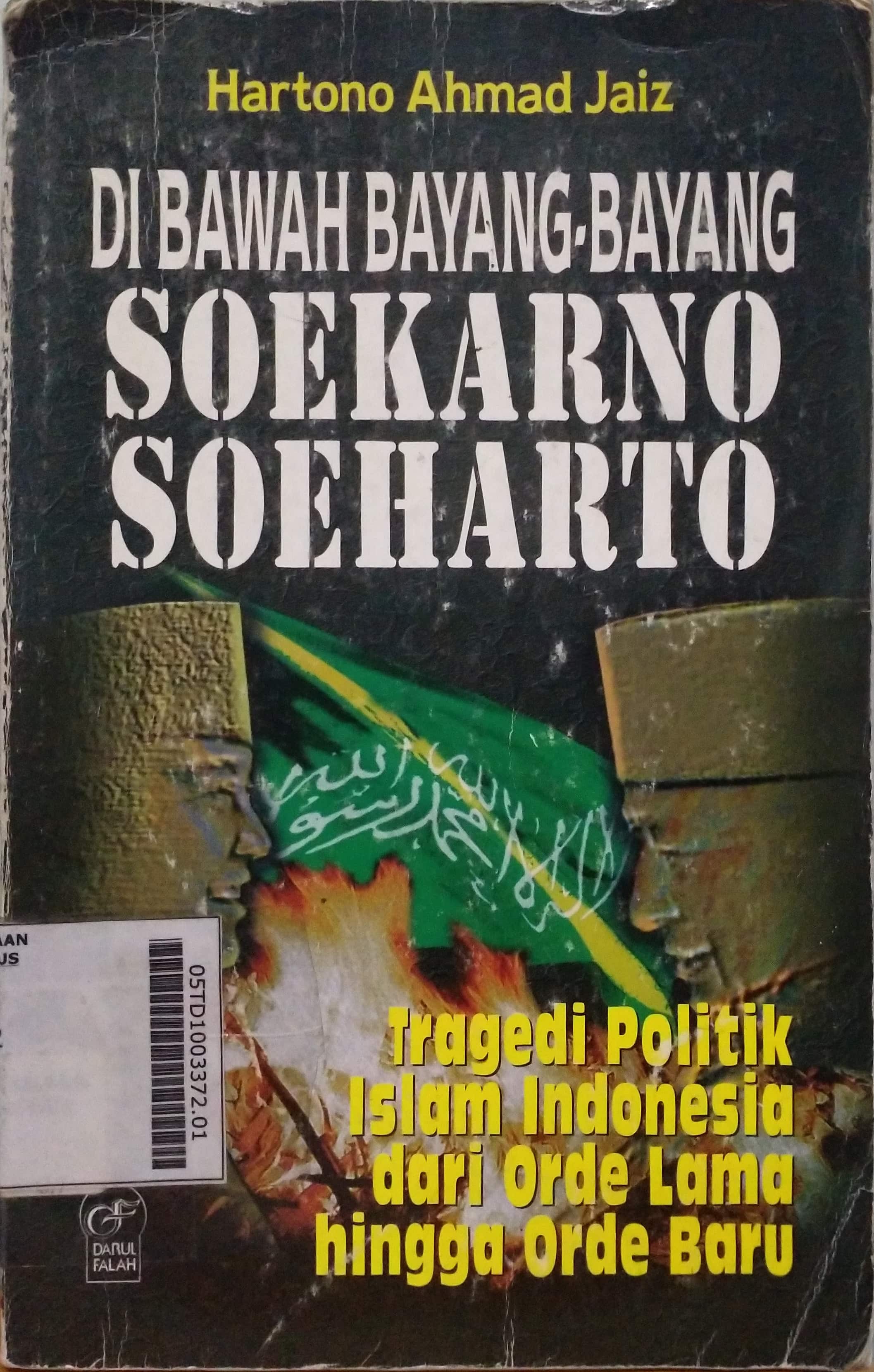 Dibawah Bayang-Bayang Soekarno Soeharto : tragedi politik islam indonesia dari orde lama hingga orde baru