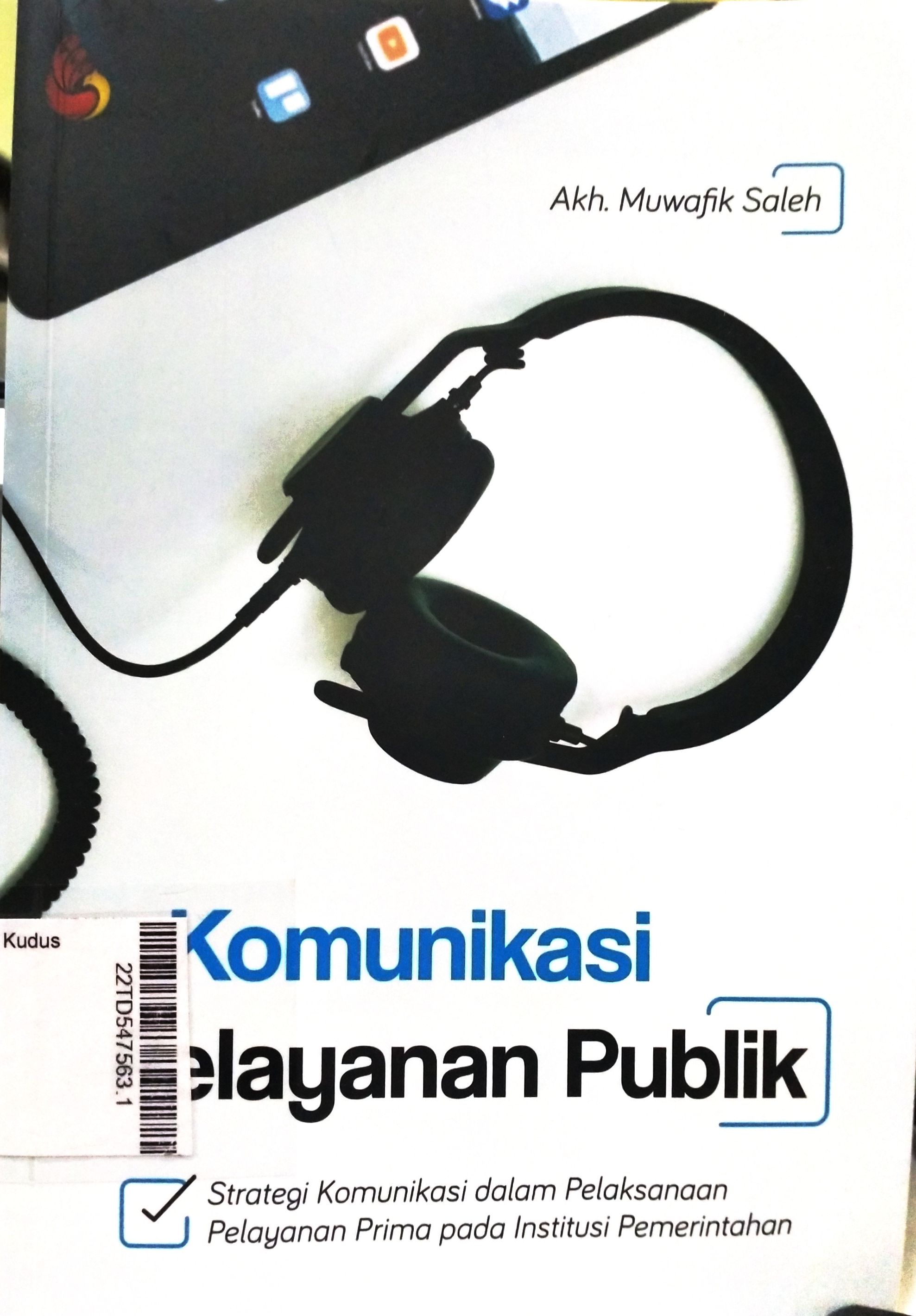 Komunikasi Pelayanan Publik : Strategi Komunikasi Dalam Pelaksanaan Pelayanan Prima Pada Institusi Pemerintahan