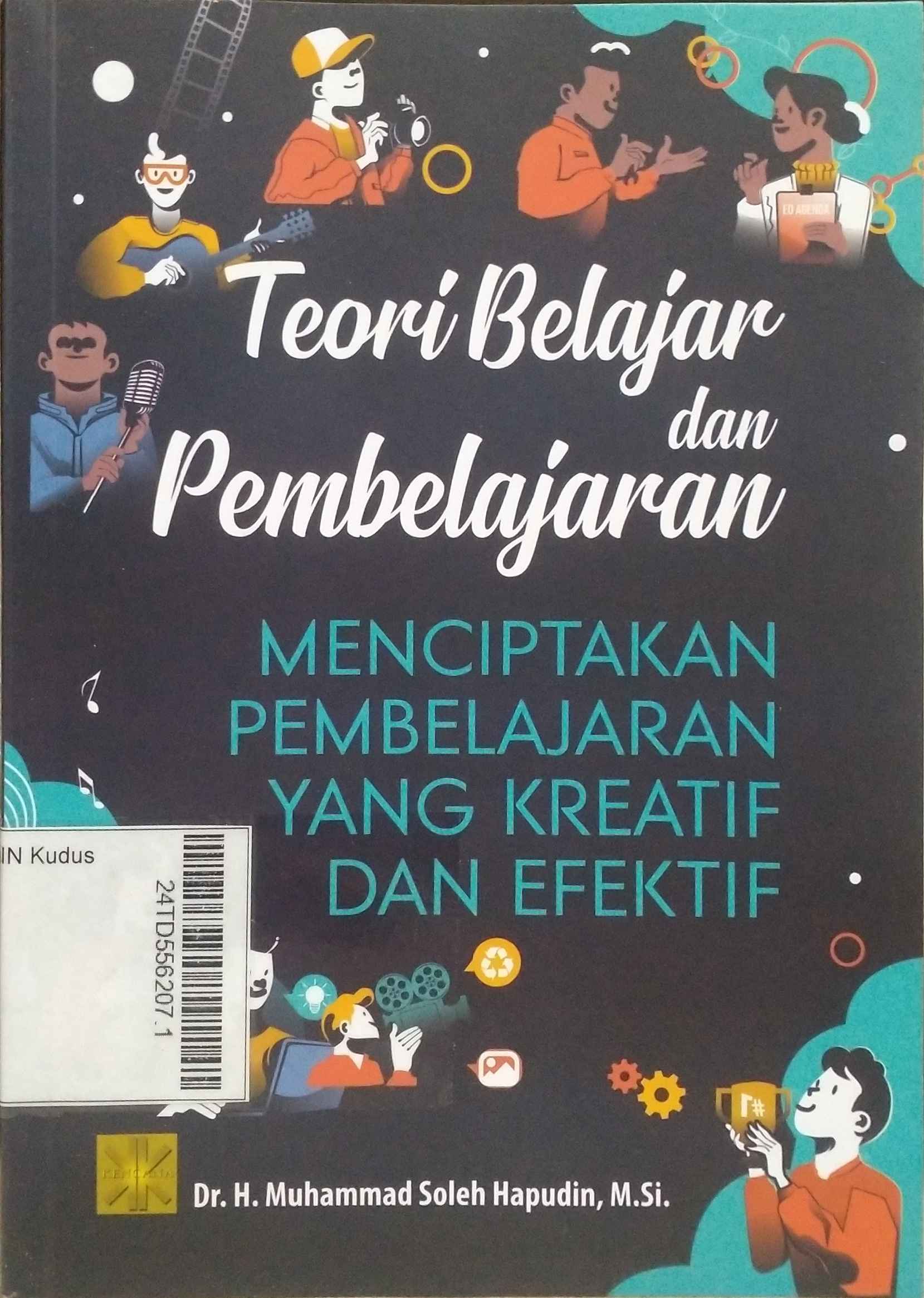Teori Belajar dan Pembelajaran : menciptakan pembelajaran yang kreatif dan efektif