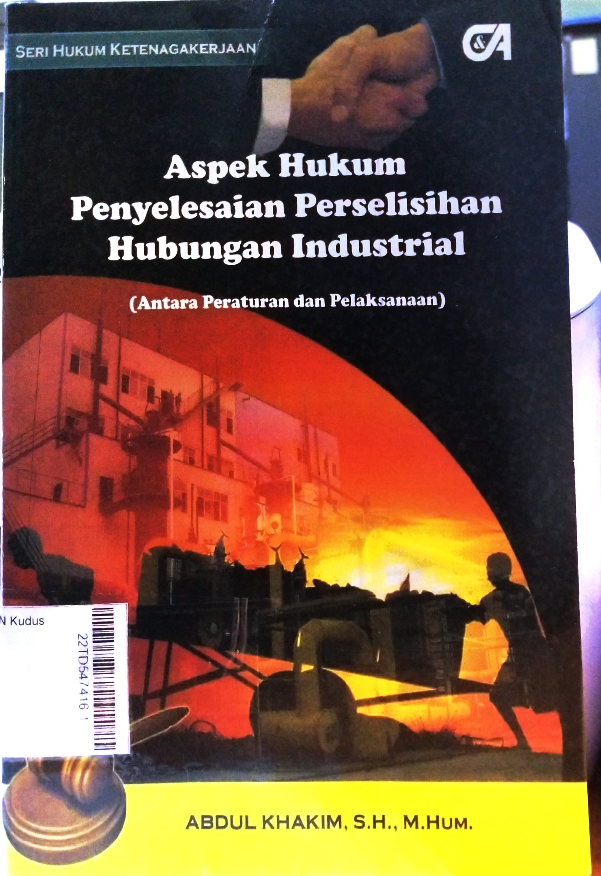 Aspek Hukum Penyelesaian Perselisihan Hubungan Industrial (antara peraturan dan pelaksanaan)